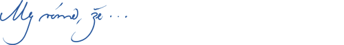 My víme že